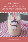 kid friendly almond banana cinnamon smoothie