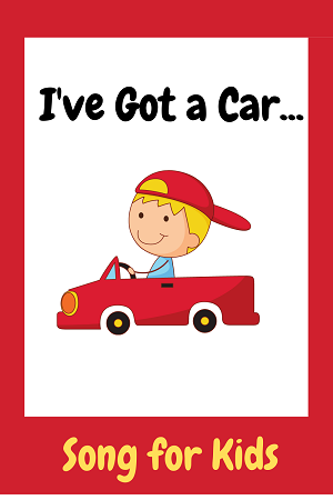 I've got a car - car songs for kids